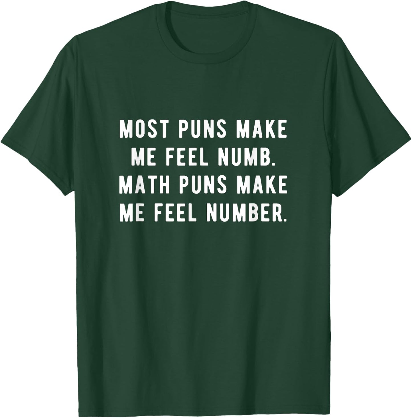 Most puns make me feel numb Math puns make me feel number. T-Shirt - T-Shirt | Forest