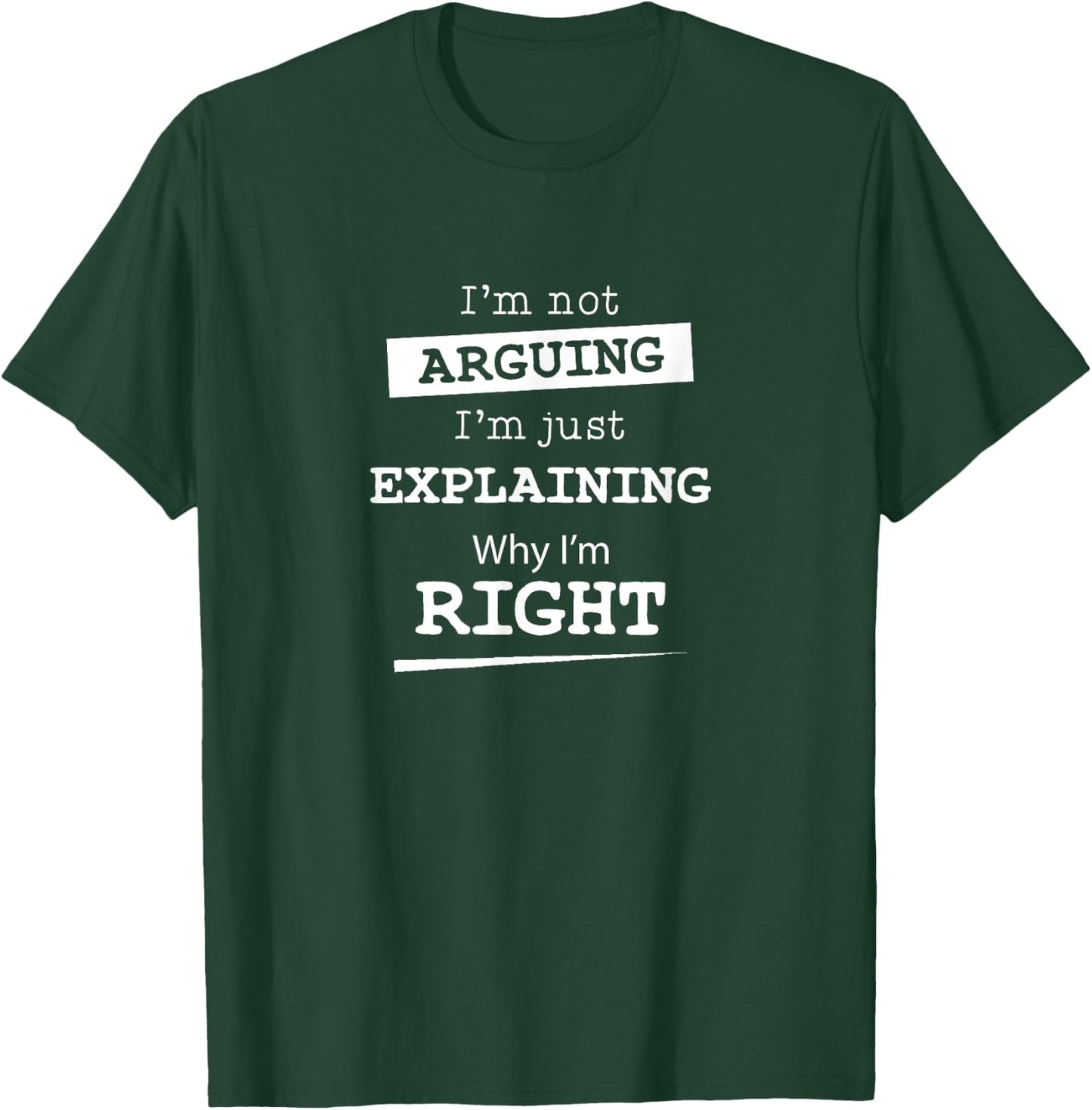Sarcastic Gifts & Funny Nerdy Computer Gifts I'm Not Arguing I'm Just Explaining Why I Am Right -Adults Black Short Sleeve Cotton Blend T-Shirt - T-Shirt | Forest