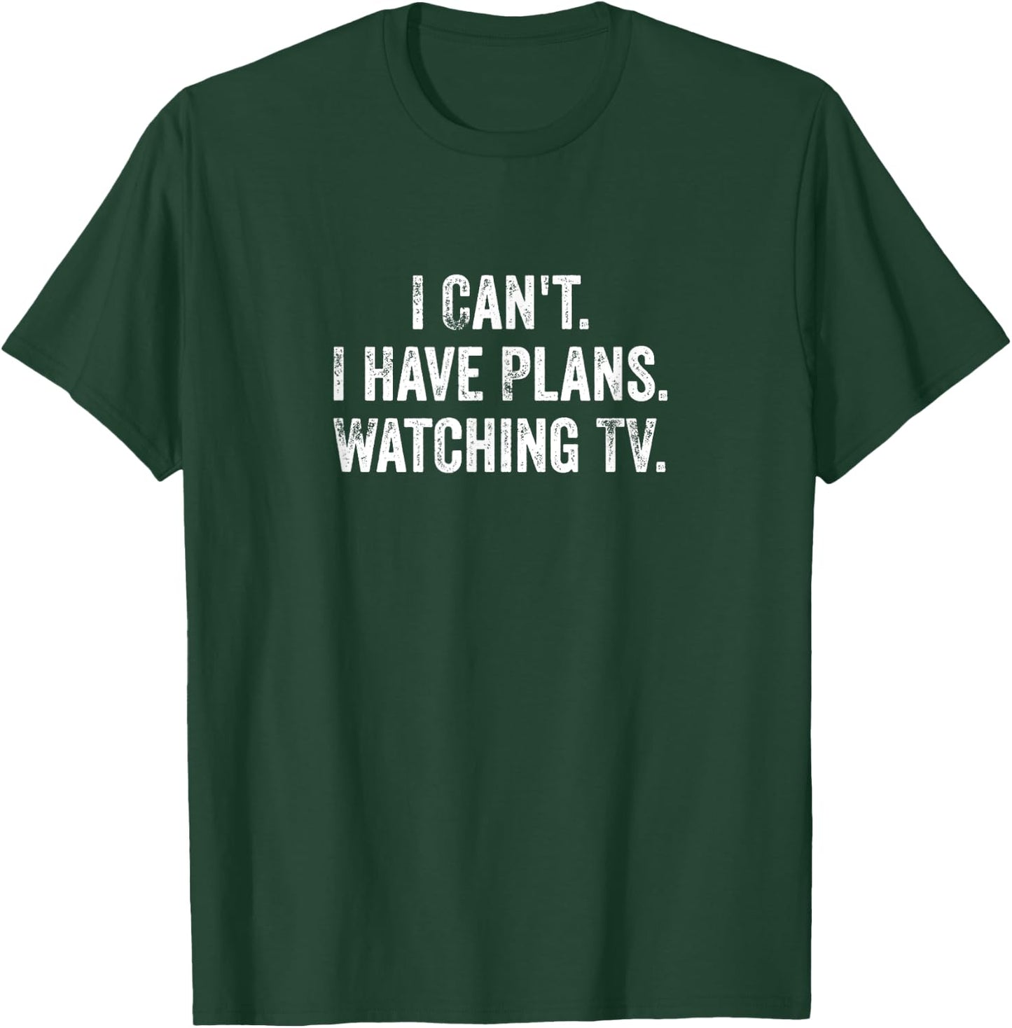 Can't. I Have Plans. Watching TV. / Funny TV Shows & Movie T-Shirt - T-Shirt | Forest