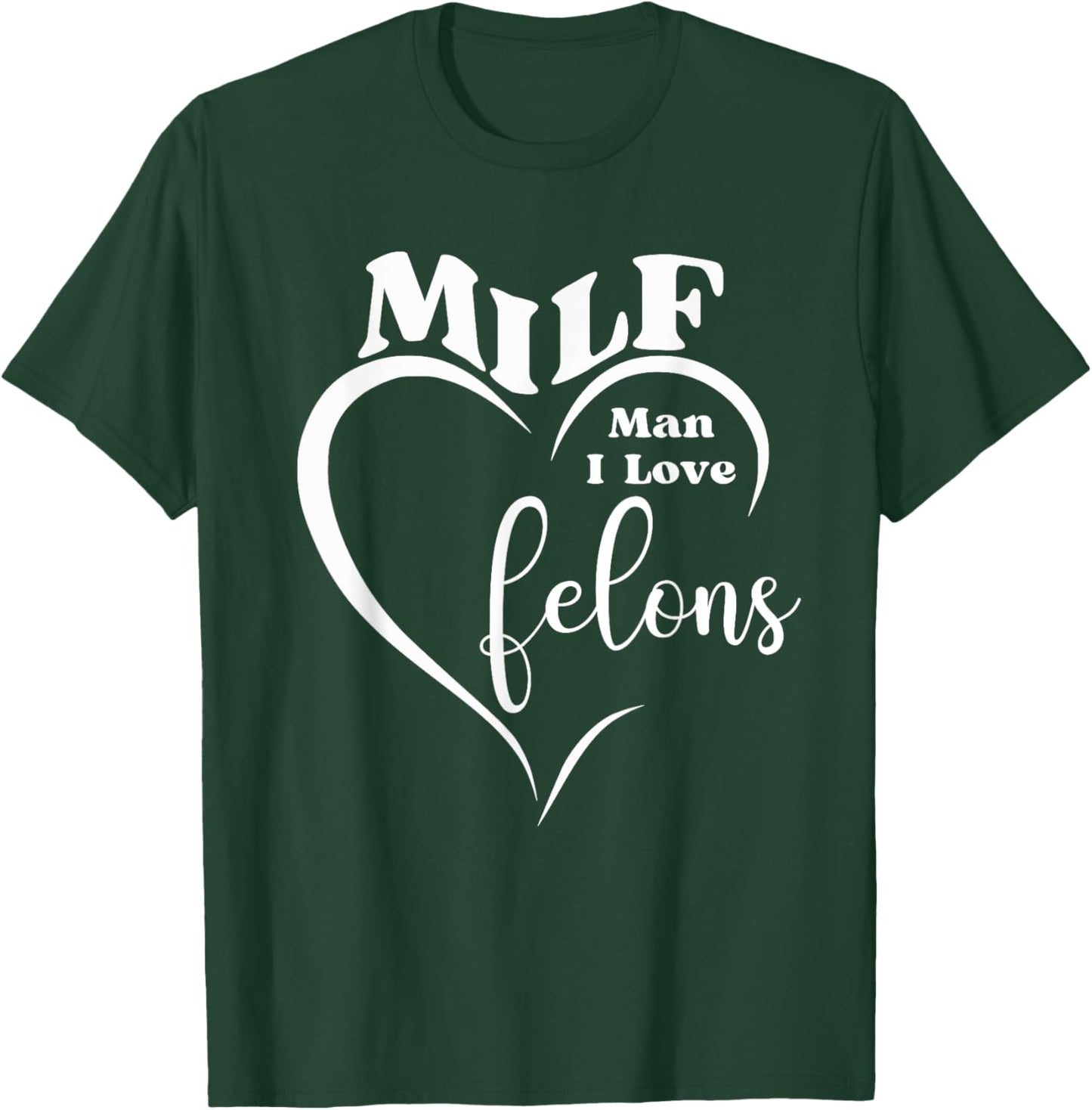 MILF Man I Love Felons Funny Prison Humor Inmates Jail Gag T-Shirt - T-Shirt | Forest