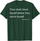 Check yourself before you wreck yourself T-Shirt - T-Shirt | Forest