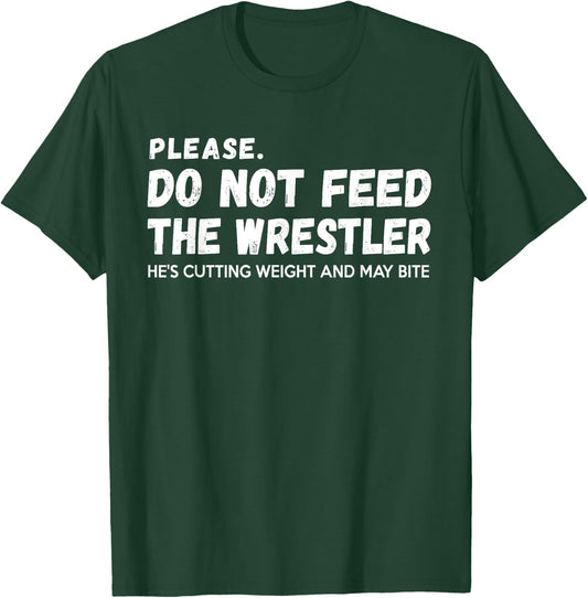 Do Not Feed The Wrestler - Wrestler Gift Wrestling Coach T-Shirt - T-Shirt | Forest