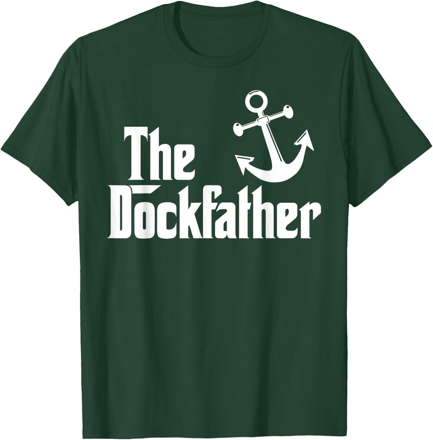 The Dockfather Funny Boating Fishing Boat Dad Captain Boater T-Shirt - T-Shirt | Forest