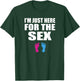 Funny Baby Shower Gender Reveal - Im Just Here for the Sex T-Shirt - T-Shirt | Forest