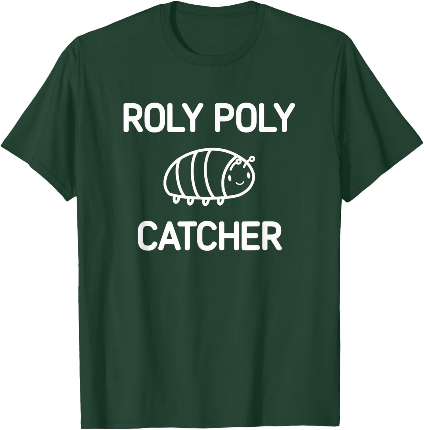 Roly Poly Catcher, Funny, Jokes, Sarcastic T-Shirt - T-Shirt | Forest