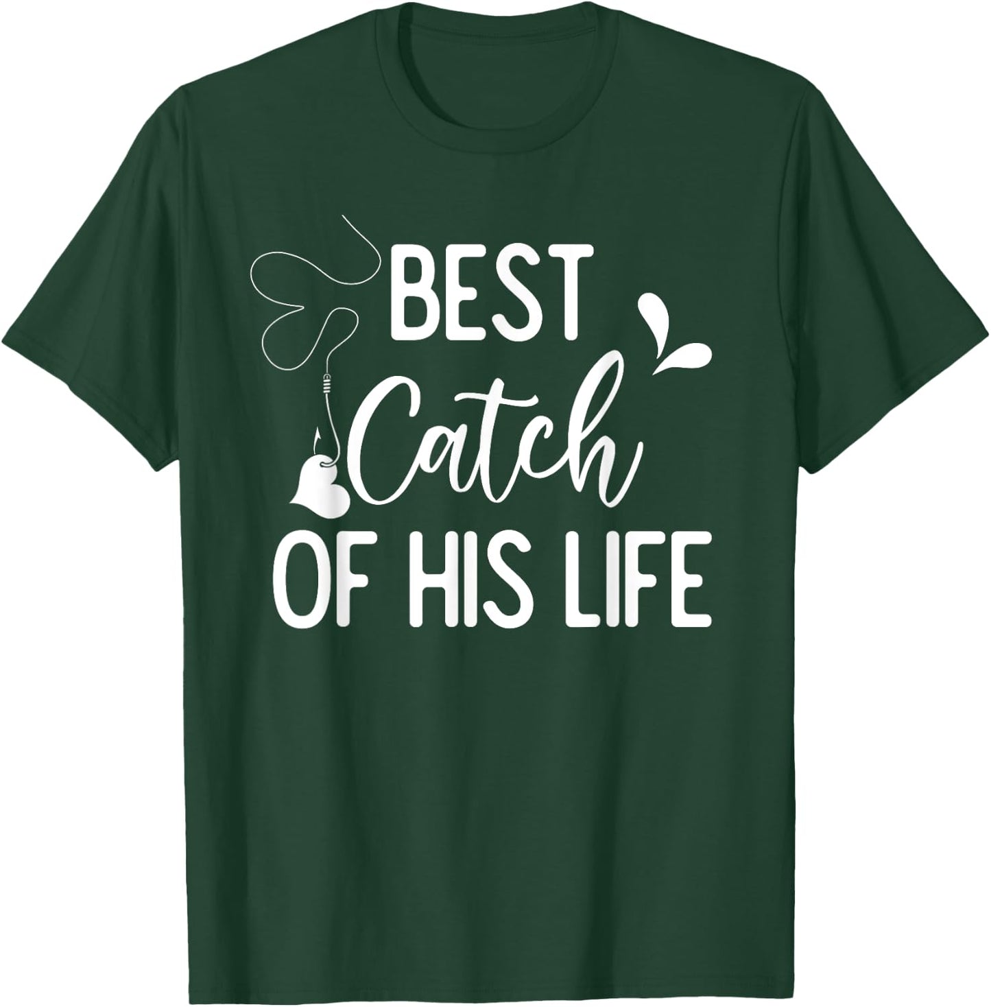 Best Catch Of His Life Couple Fishing Fishers Matching Gift T-Shirt - T-Shirt | Forest