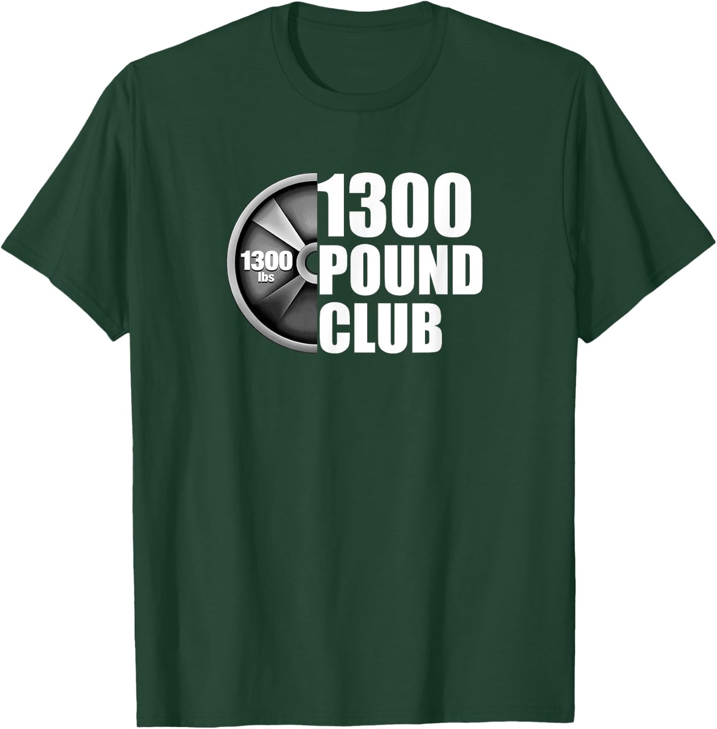 1300 Pound Club Powerlifting T-Shirt - T-Shirt | Forest