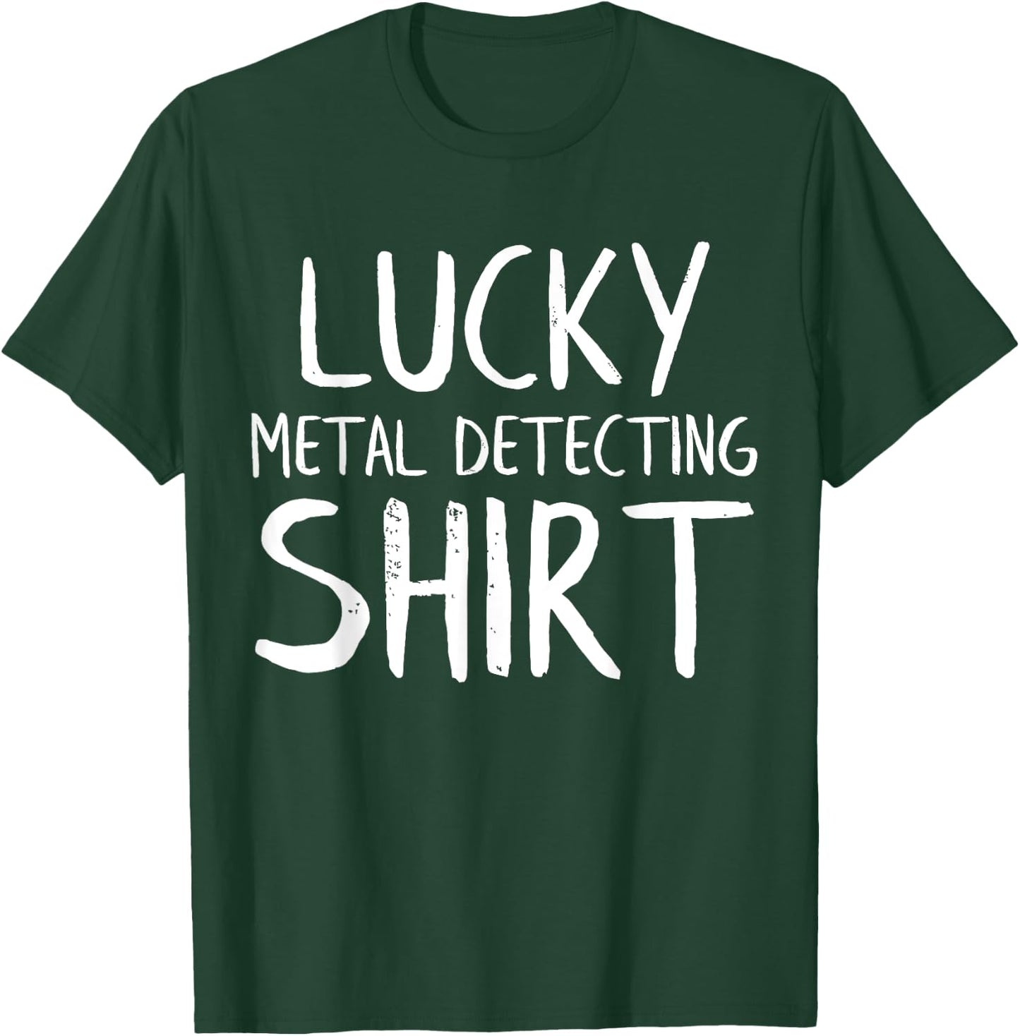 Lucky Metal Detecting Funny Metal Detector T-Shirt - T-Shirt | Forest