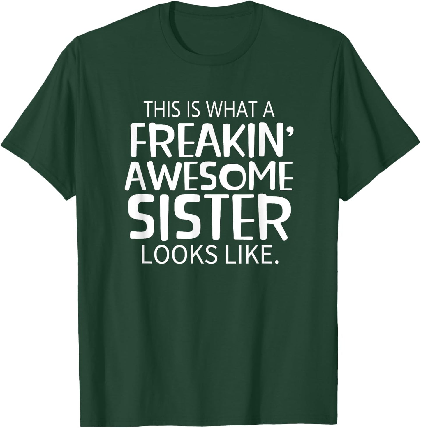 Freakin' Awesome Sister Looks Like - Gift Sisters T-Shirt - T-Shirt | Forest