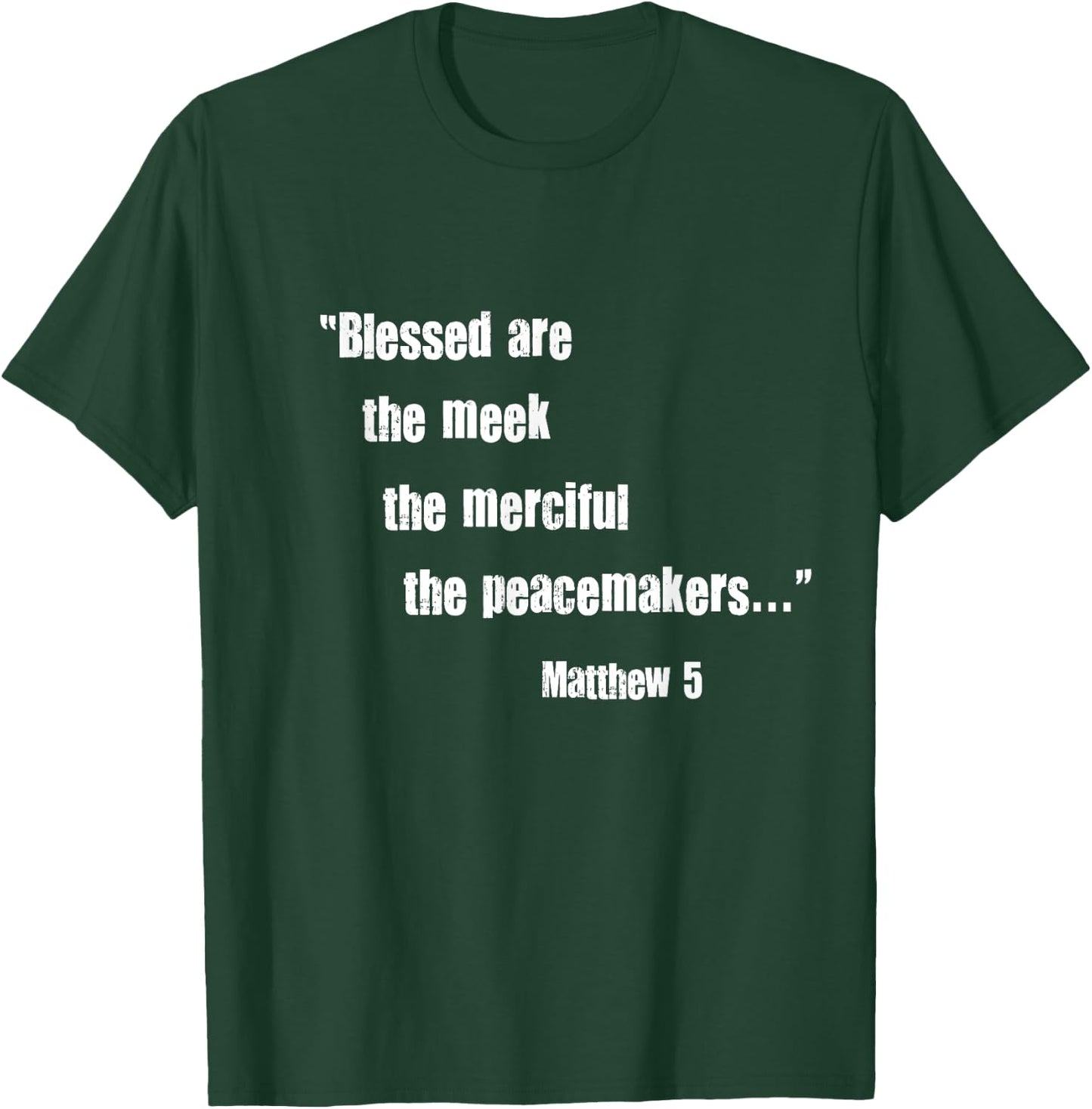 Blessed Are Meek Merciful Peacemakers Beatitudes Jesus Matt5 T-Shirt - T-Shirt | Forest