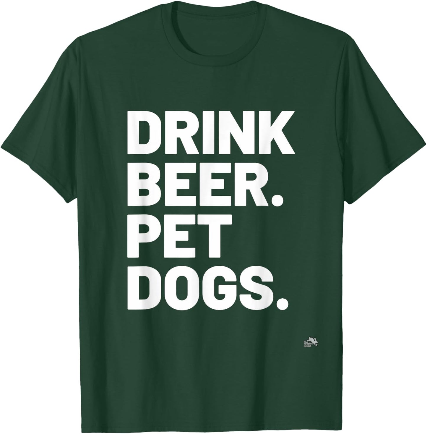 Drink Beer. Pet Dogs. Dog Lover Women T-Shirt - T-Shirt | Forest