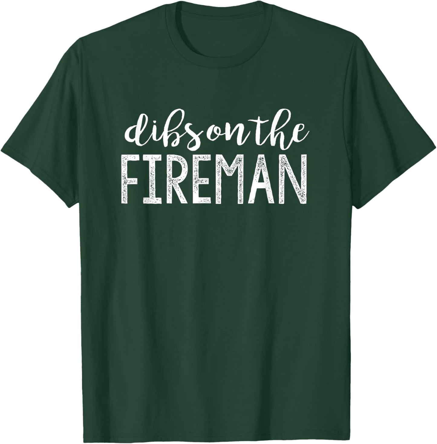 Dibs On The Fireman Funny Wife Girlfriend Firefighter Gift T-Shirt - T-Shirt | Forest
