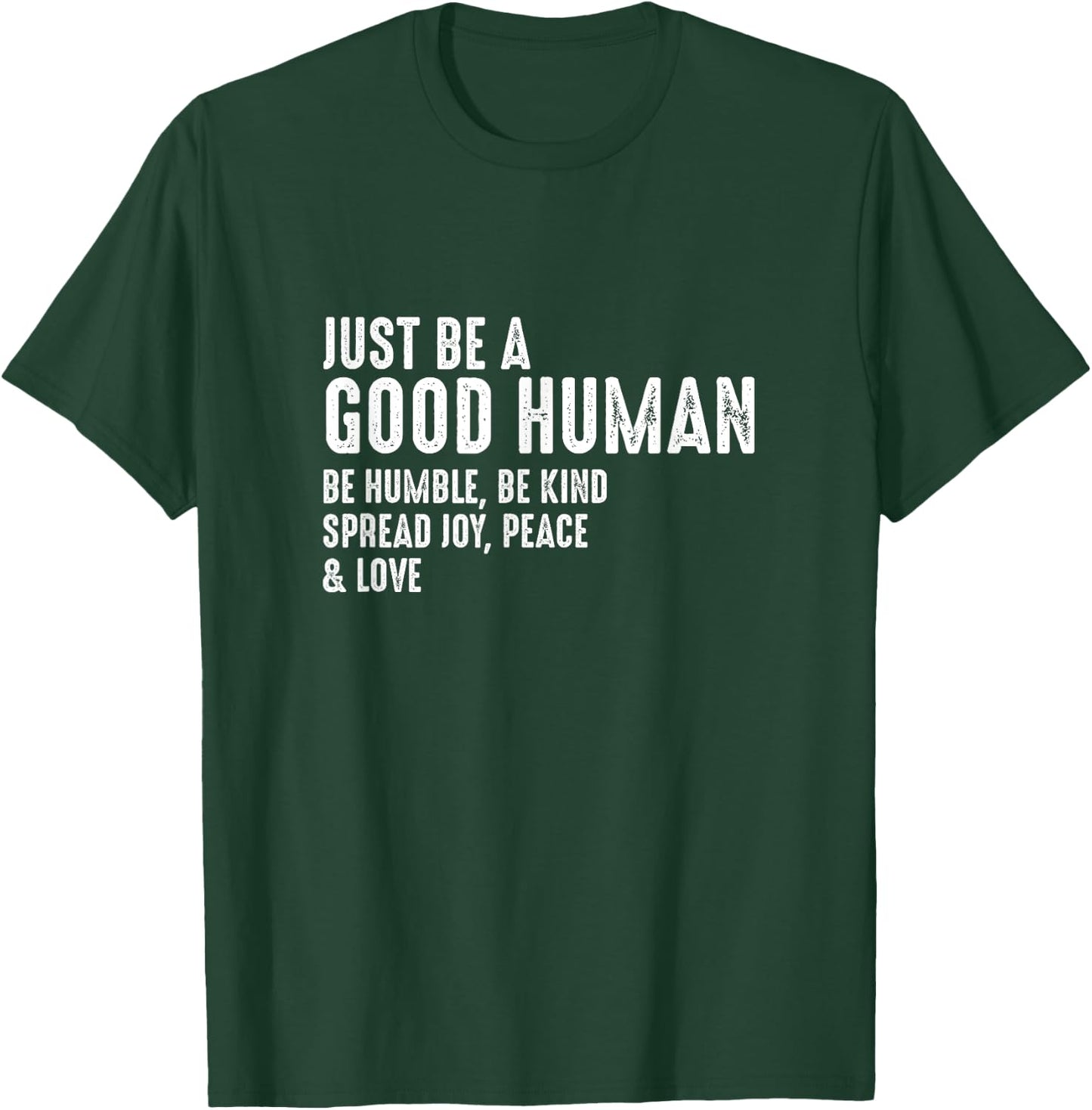 Just Be A Good Human Be Humble Be Kind Spread Joy T-Shirt - T-Shirt | Forest