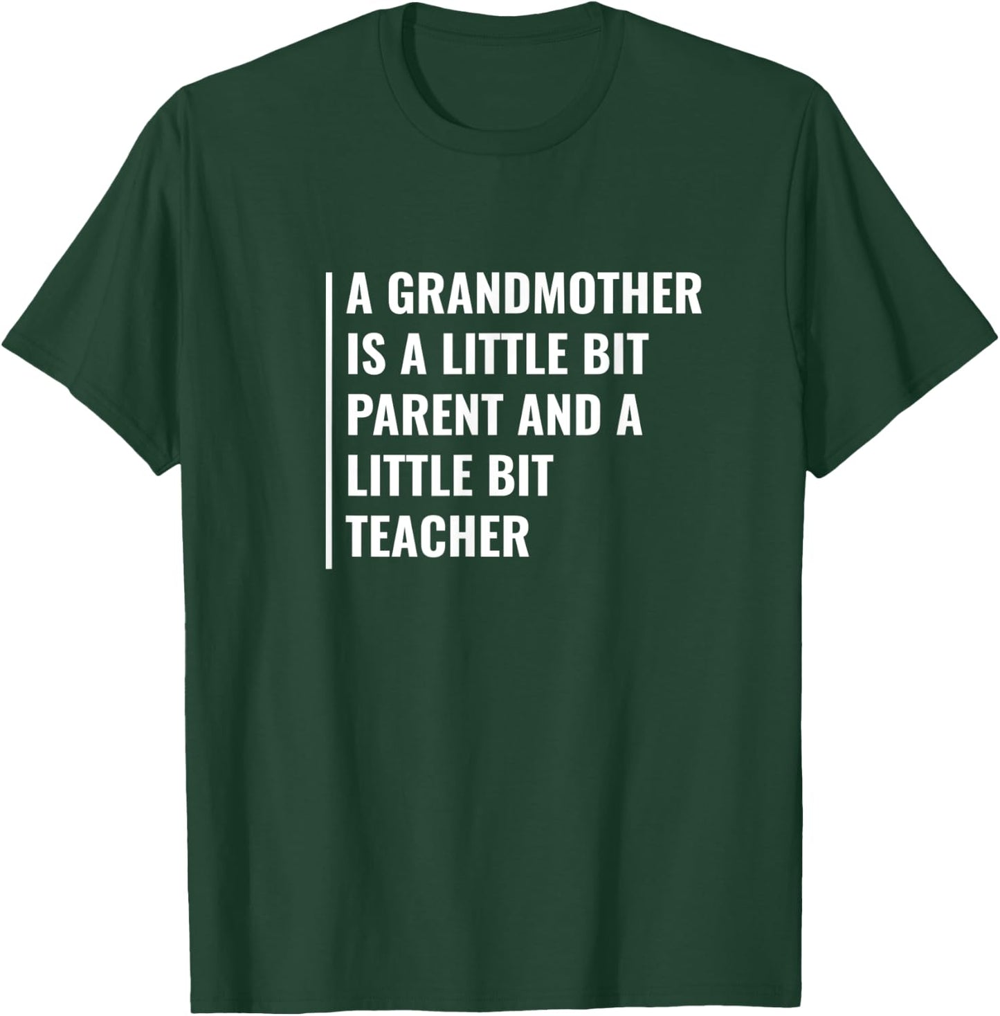 A grandmother is a Parent and a Teacher. Granma Quote Men Women T-Shirt - T-Shirt | Forest