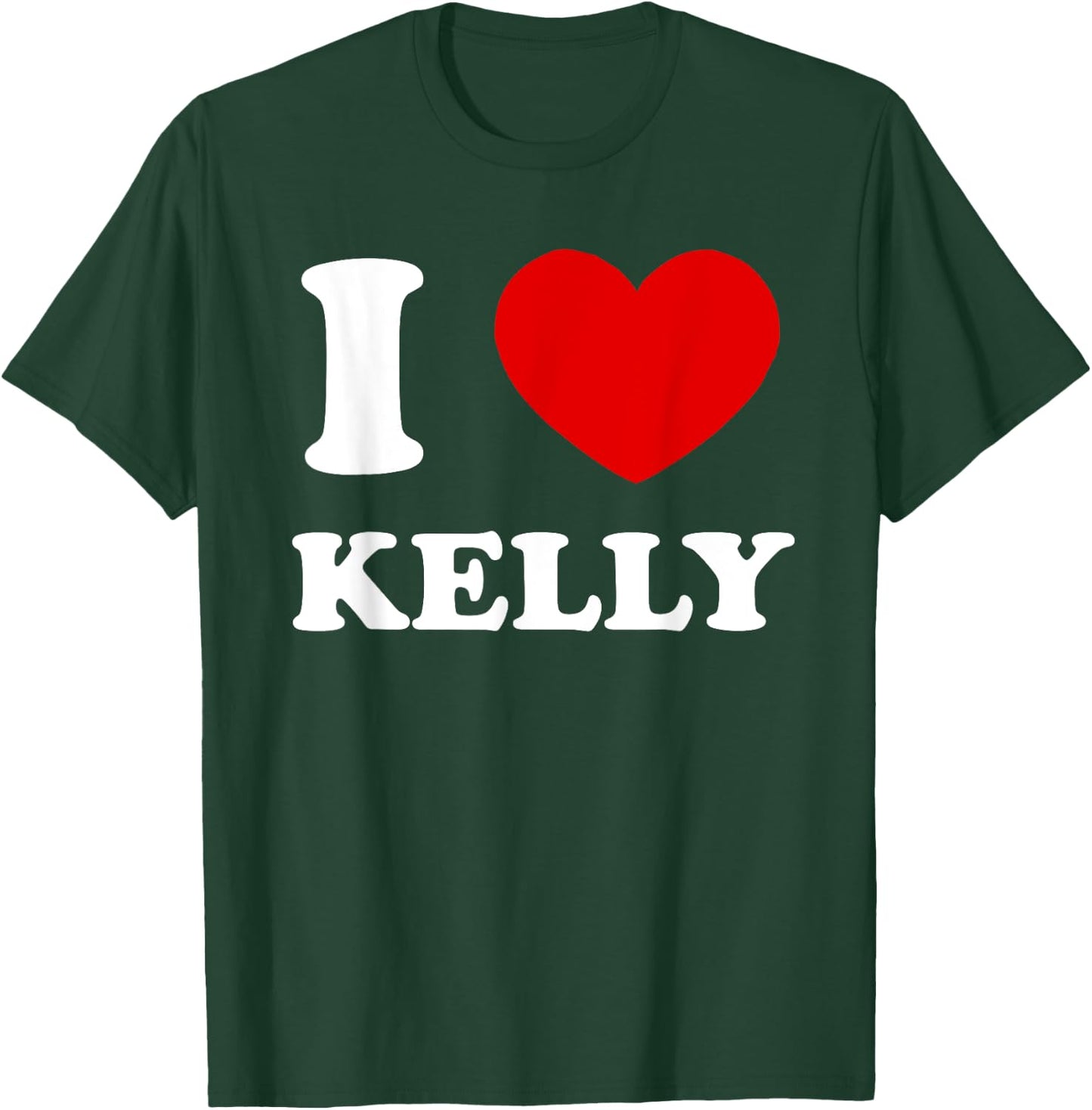 I Love Kelly by Foxio I Heart Kelly Funny Kelly T-Shirt - T-Shirt | Forest