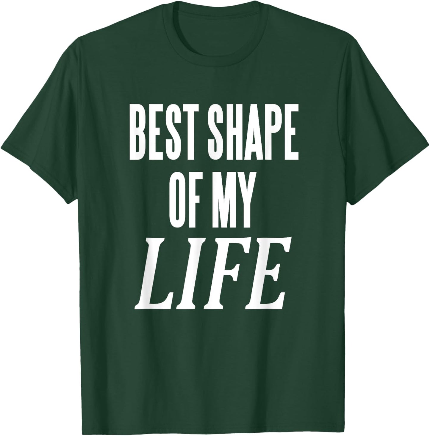 Best Shape Of My Life Workout Exercise Gym T-Shirt - T-Shirt | Forest