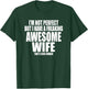 I'M NOT PERFECT BUT I HAVE A FREAKING AWESOME WIFE Funny T-Shirt - T-Shirt | Forest