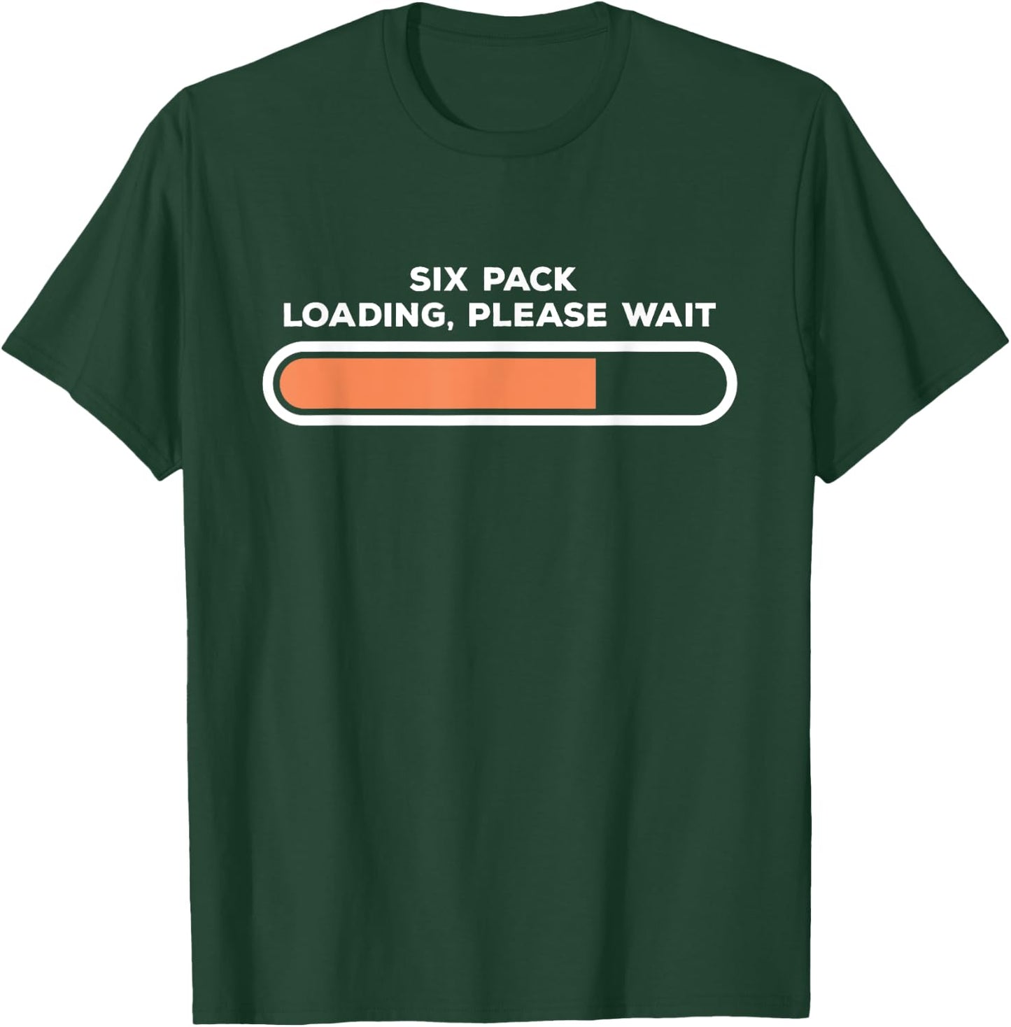 Six Pack Loading, Please Wait | Funny Fitness Abs T-Shirt - T-Shirt | Forest