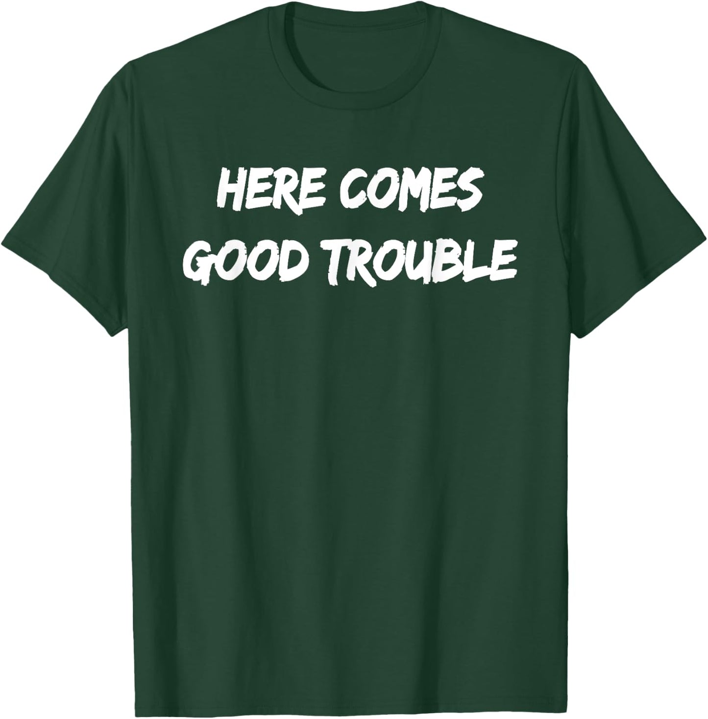 Here Comes Trouble Socially Conscious Progressive T-Shirt - T-Shirt | Forest