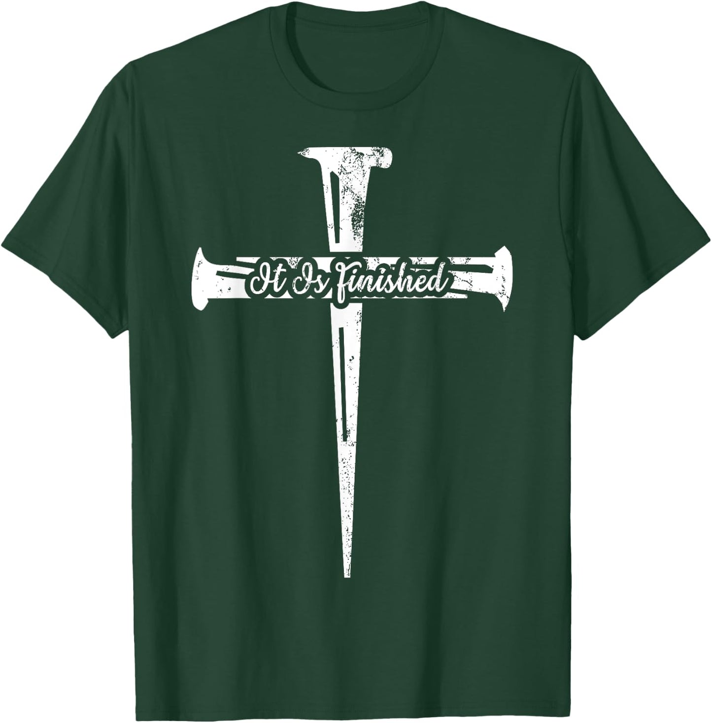 It Is Finished Christian Cross Nails Distressed Grunge Gift T-Shirt - T-Shirt | Forest