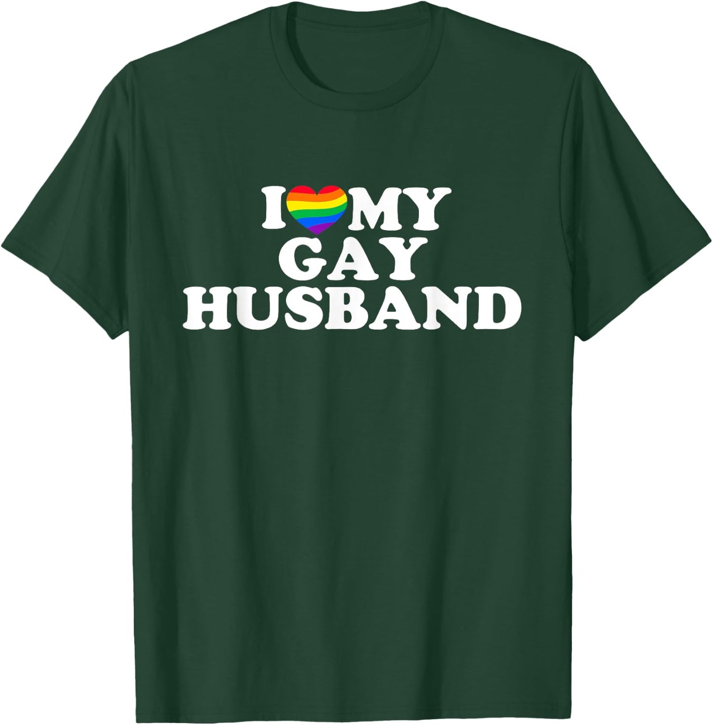 I Love My Gay Husband T-Shirt - T-Shirt | Forest