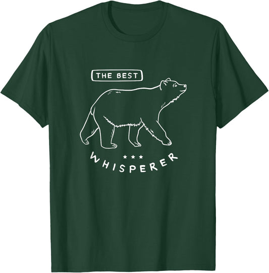 The Best Bear Whisperer / Funny Animal & Bear Lover Quote T-Shirt - T-Shirt | Forest
