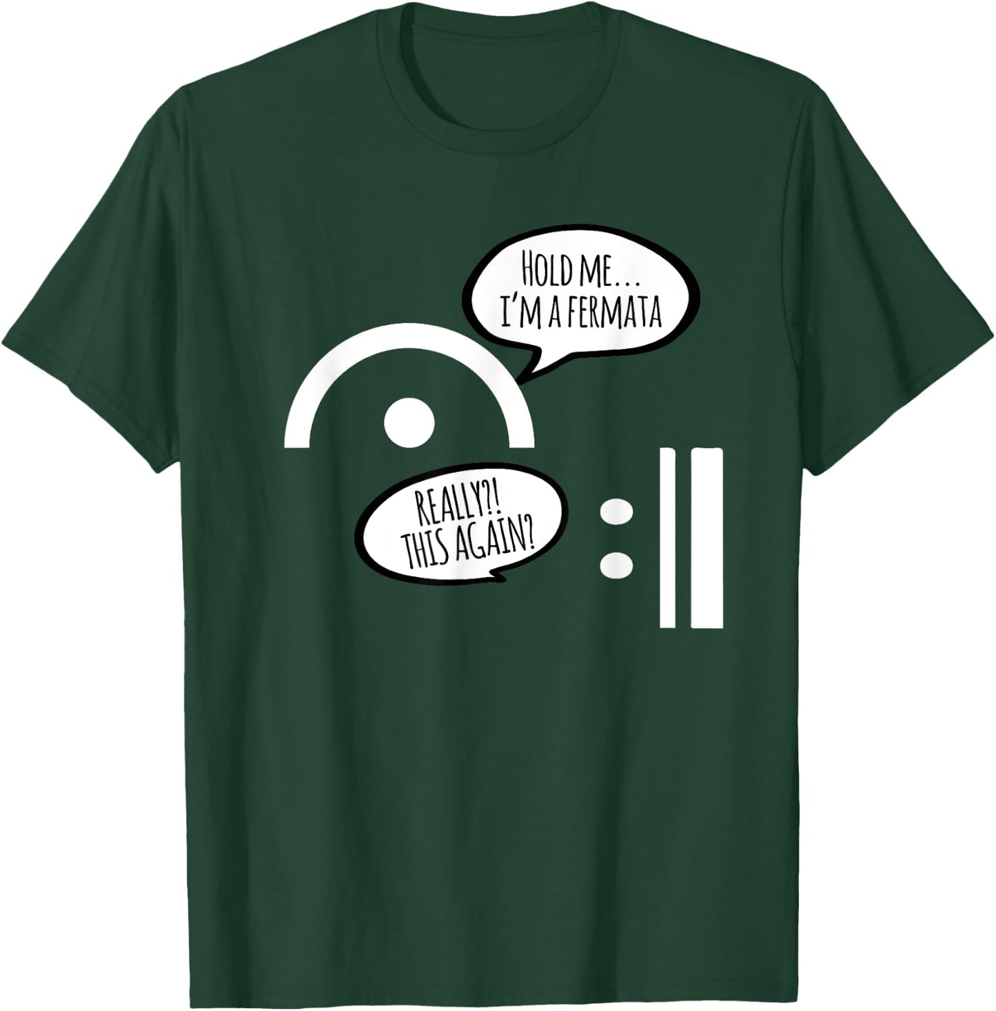 Hold Me I'm A Fermata Funny Musician Humor Music Lover Gift T-Shirt - T-Shirt | Forest