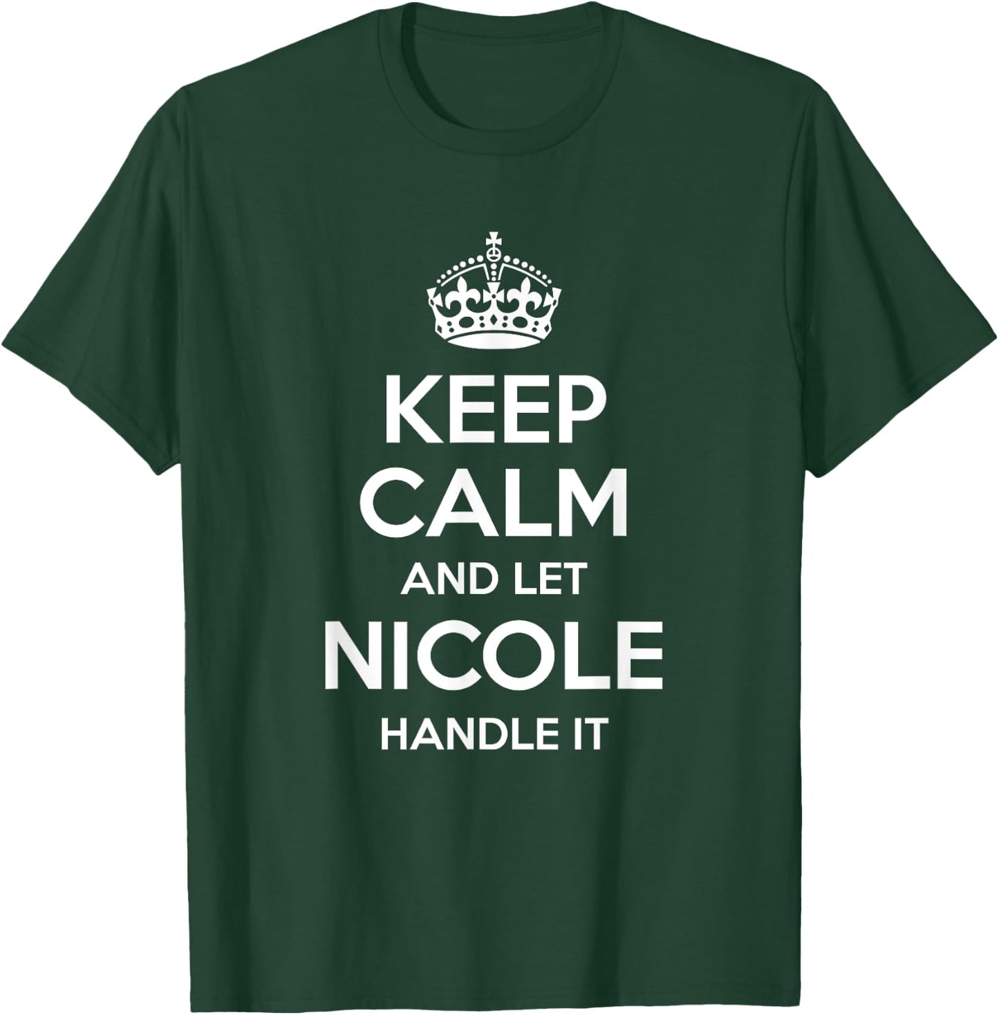 NICOLE Keep Calm Personalized Name Funny Birthday Gift T-Shirt - T-Shirt | Forest