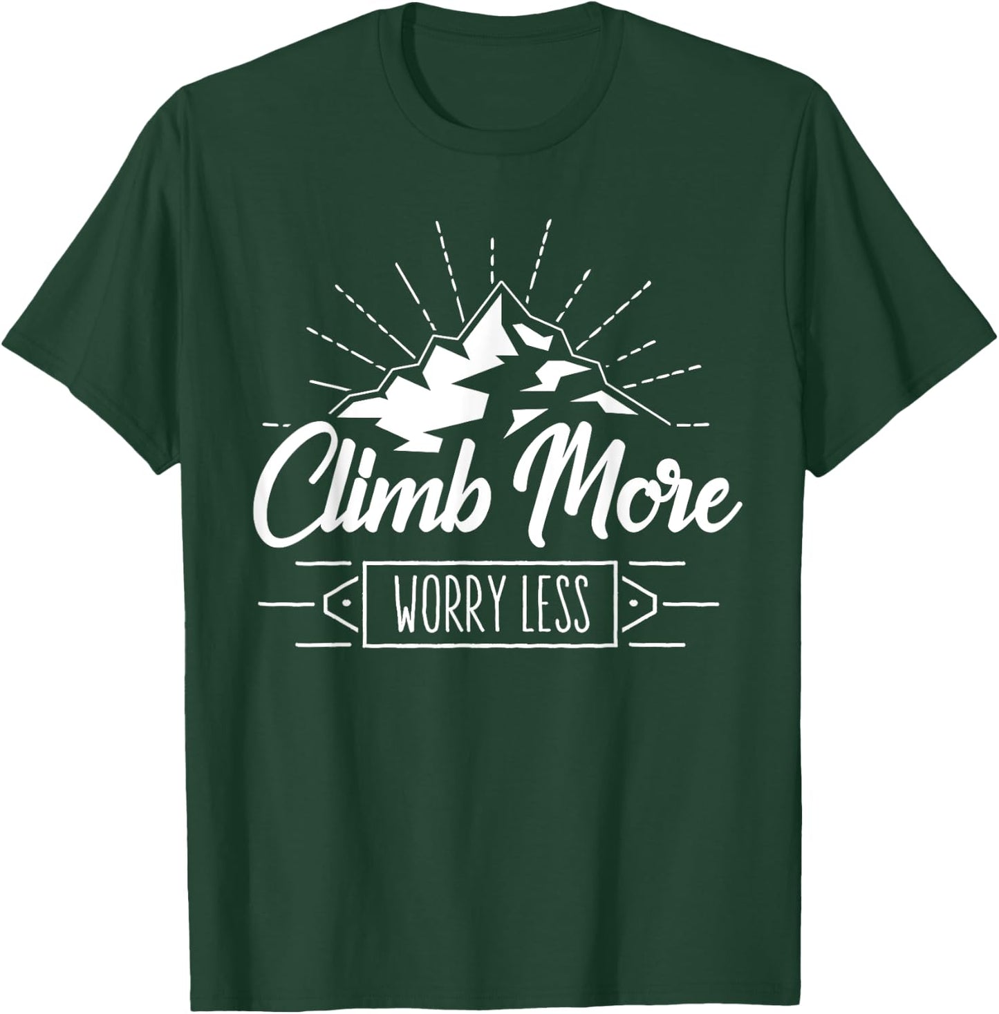 Rock Climbing Mountain Climber Nature I Climb More T-Shirt - T-Shirt | Forest