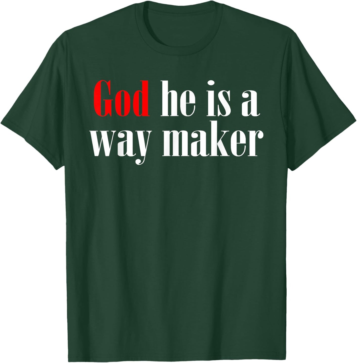 God He Is A Way Maker T-Shirt - T-Shirt | Forest