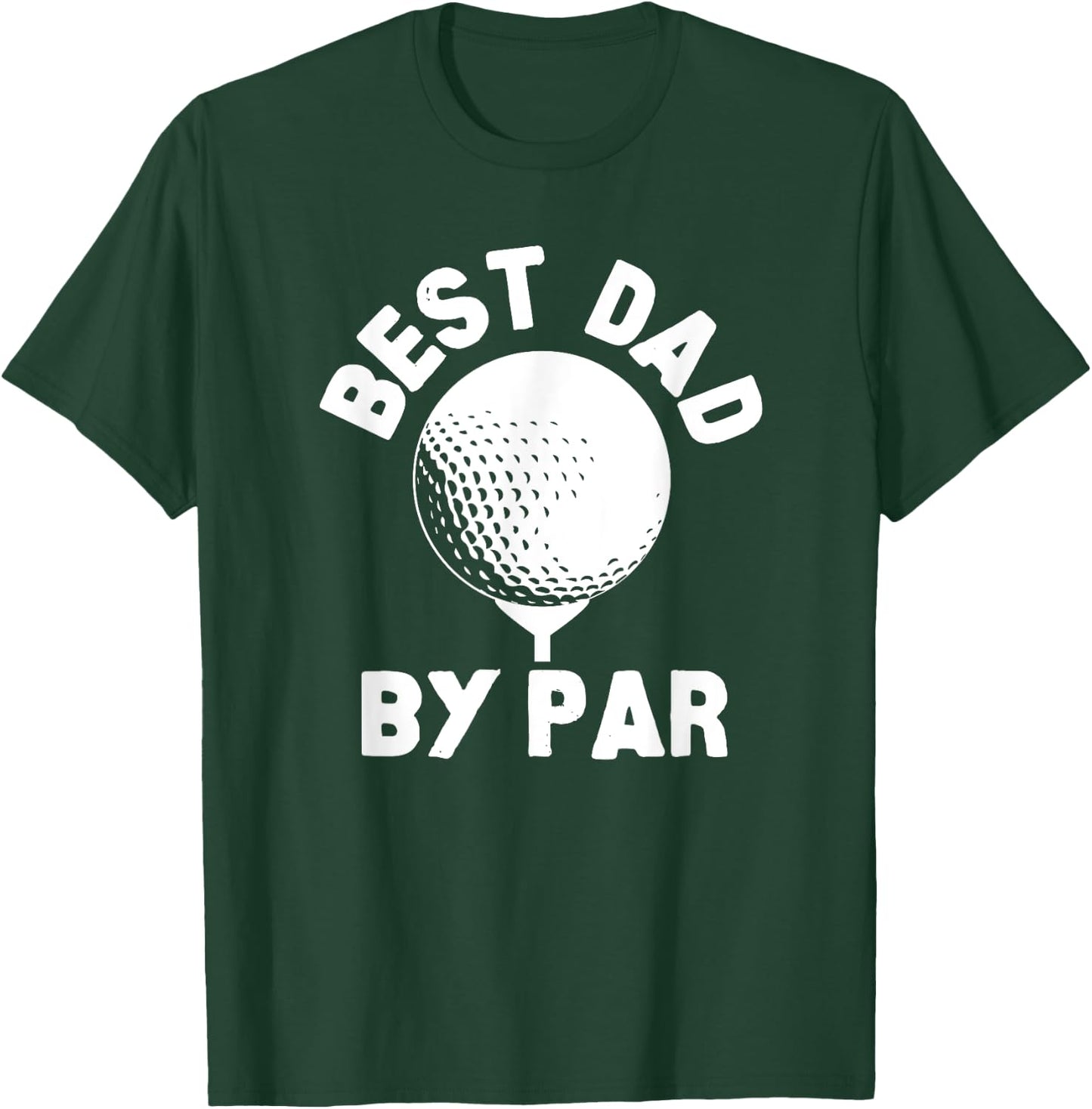 Best Dad By Par Golfball Golfing Humor T-Shirt - T-Shirt | Forest