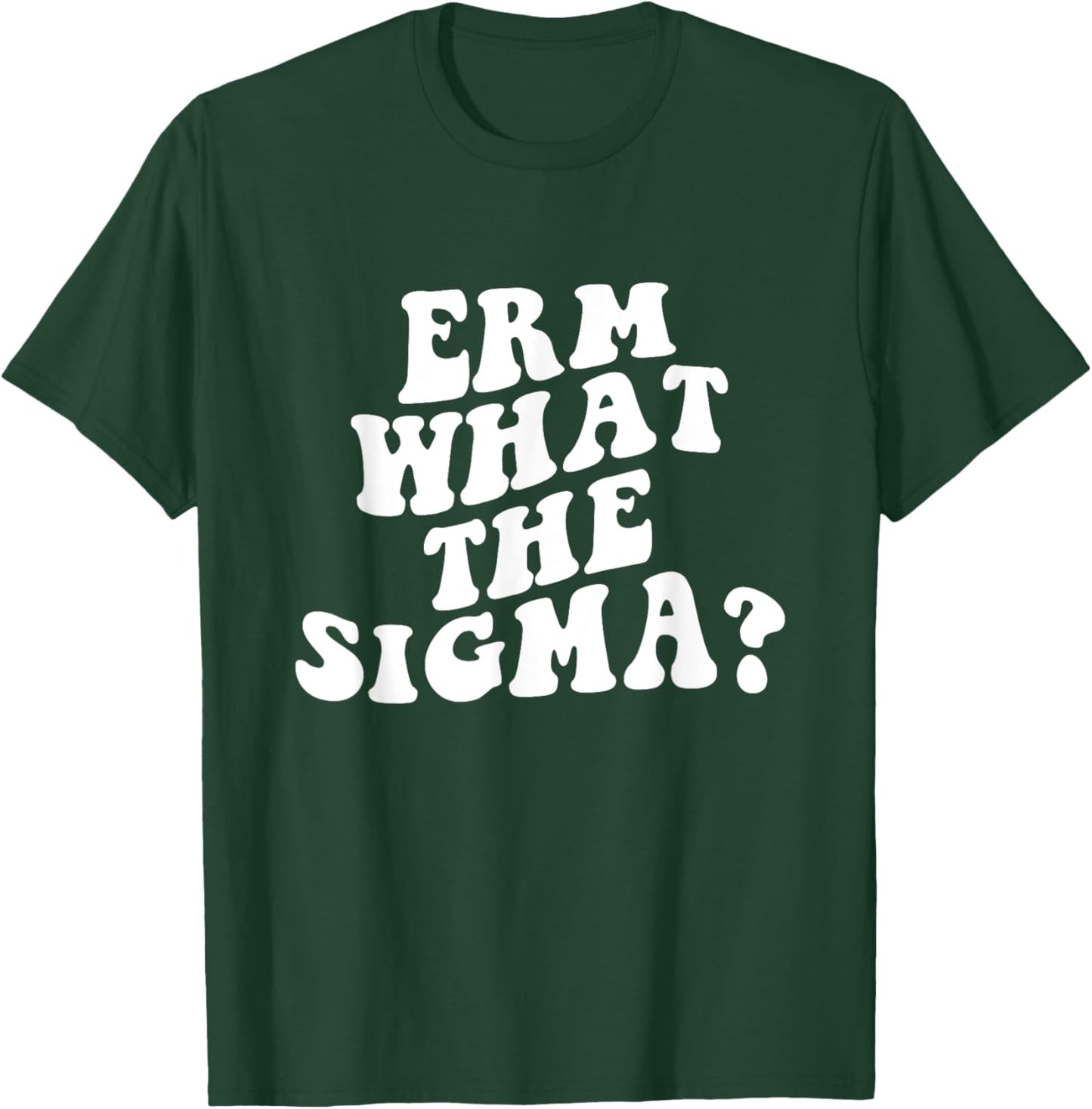 Erm What The Sigma Funny Brainrot Saying T-Shirt - T-Shirt | Forest