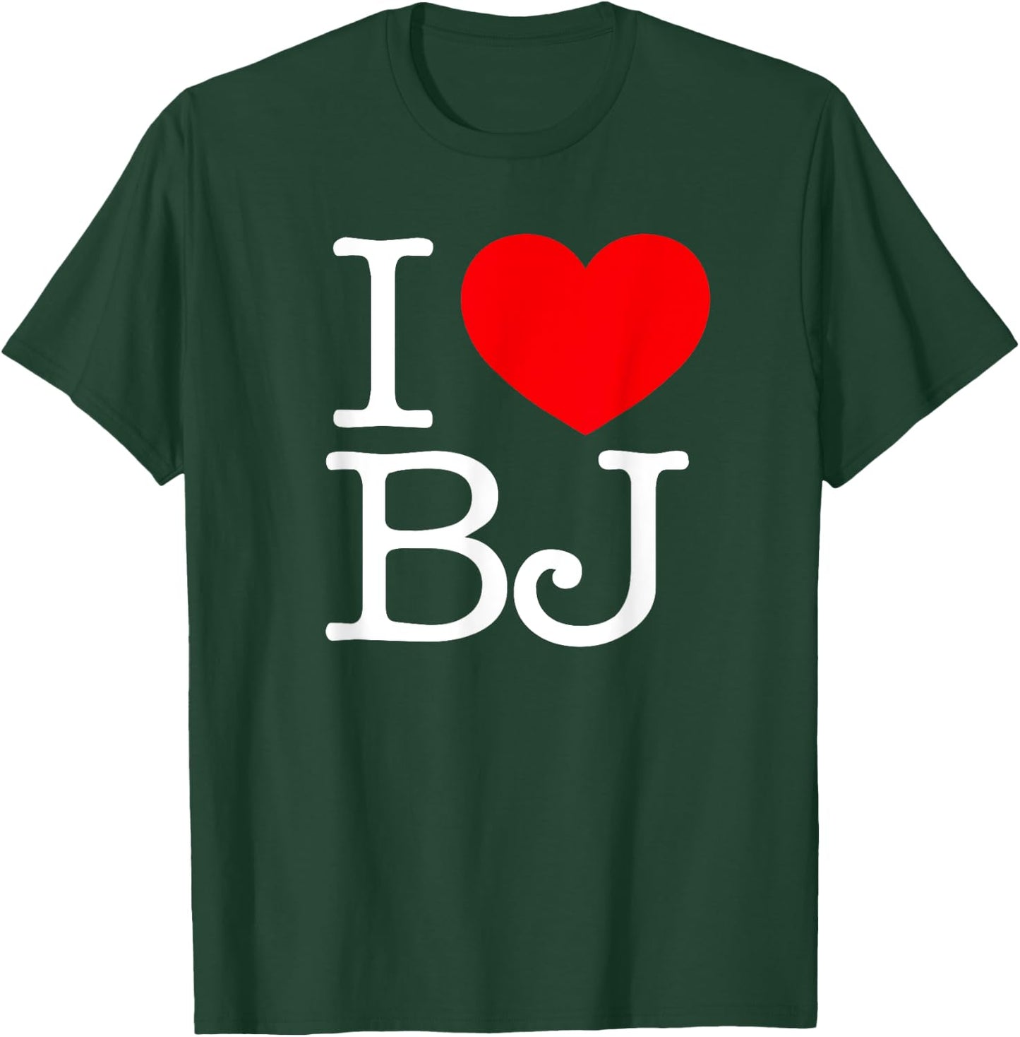 I Love (Heart) BJ T-Shirt - T-Shirt | Forest