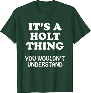 Its A HOLT Thing You Wouldnt Understand Family Reunion T-Shirt - T-Shirt | Forest