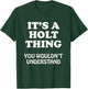 Its A HOLT Thing You Wouldnt Understand Family Reunion T-Shirt - T-Shirt | Forest