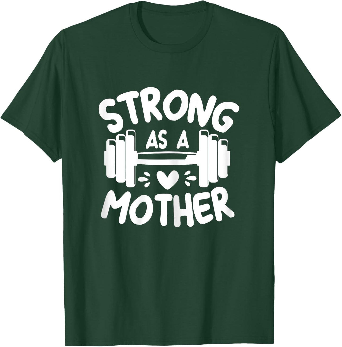 Strong as Mother Shirt, Mom Muscle Workout Weight Lifting T-Shirt - T-Shirt | Forest