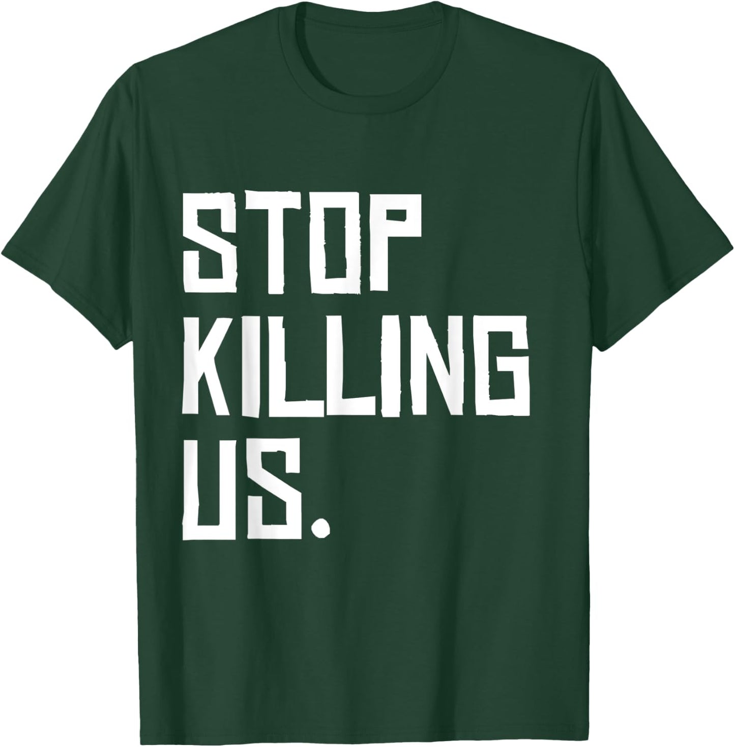 Black Lives Matter Police Brutality Stop Killing Us T-Shirt - T-Shirt | Forest