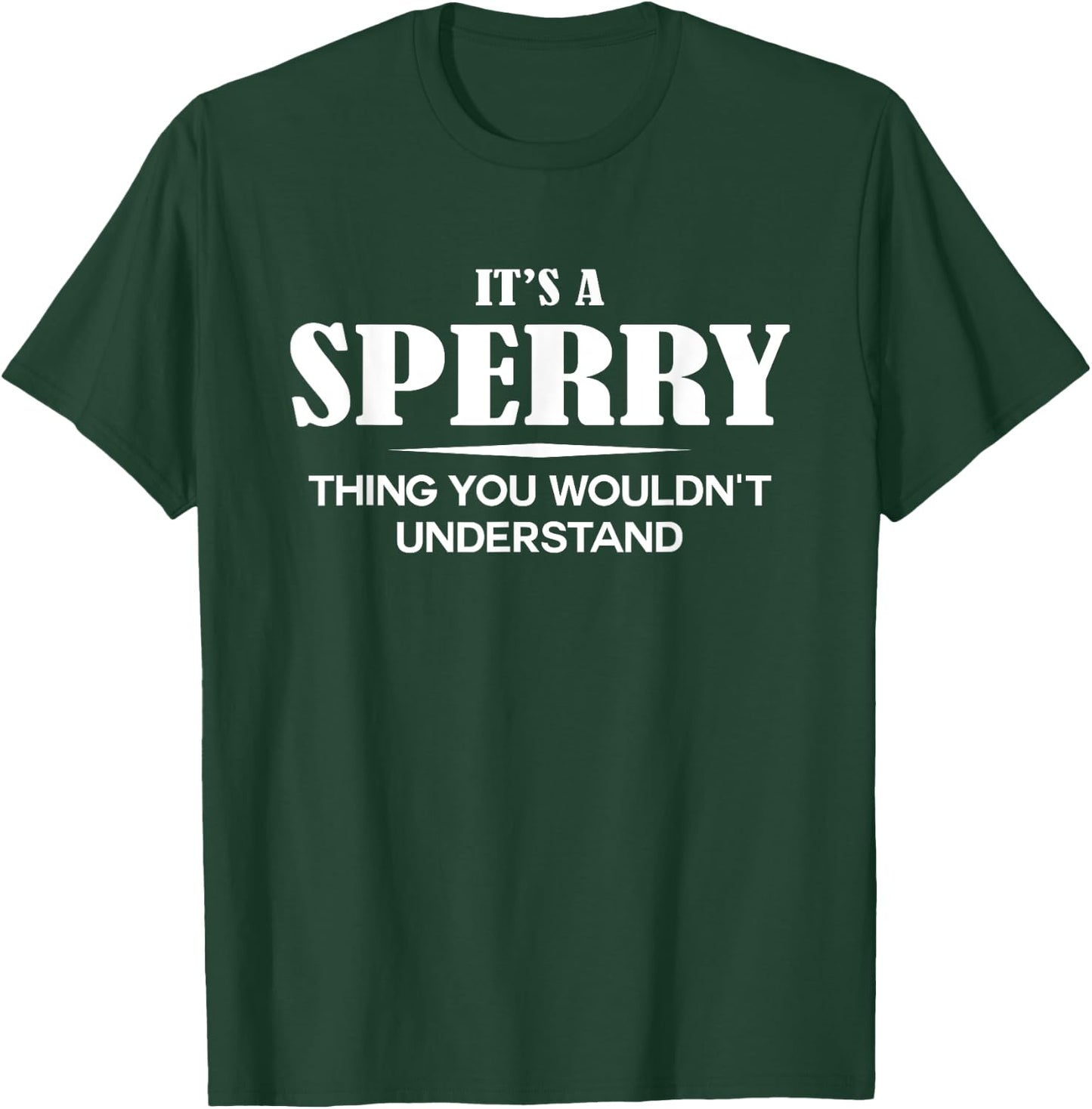 It's A SPERRY Thing You Wouldn't Understand SPERRY Name T-Shirt - T-Shirt | Forest