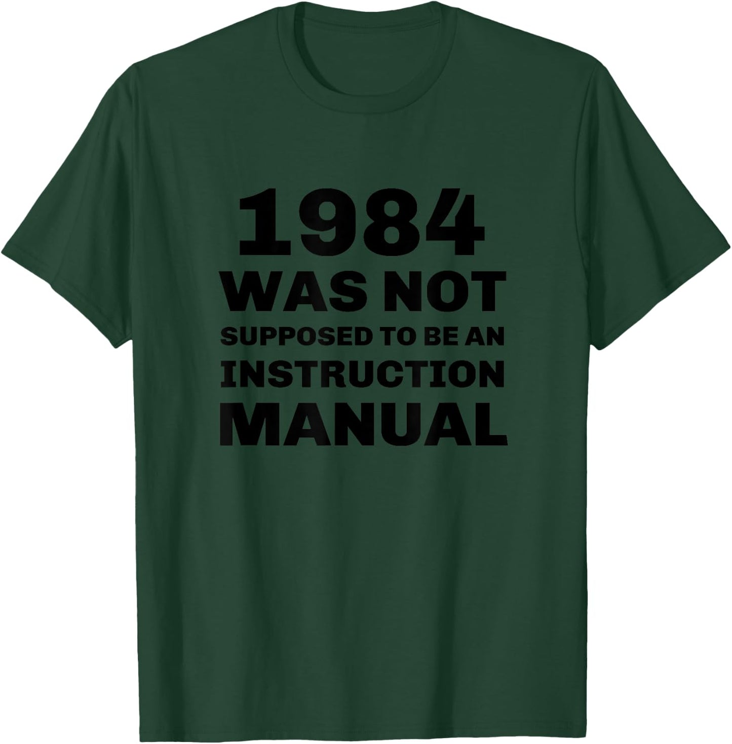 1984 Was Not Supposed To Be An Instruction Manual T-Shirt - T-Shirt | Forest