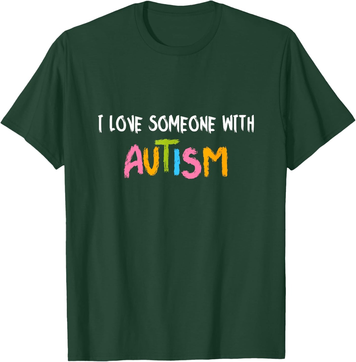 Autism Awareness Month I Love Someone With Autism T-Shirt - T-Shirt | Forest
