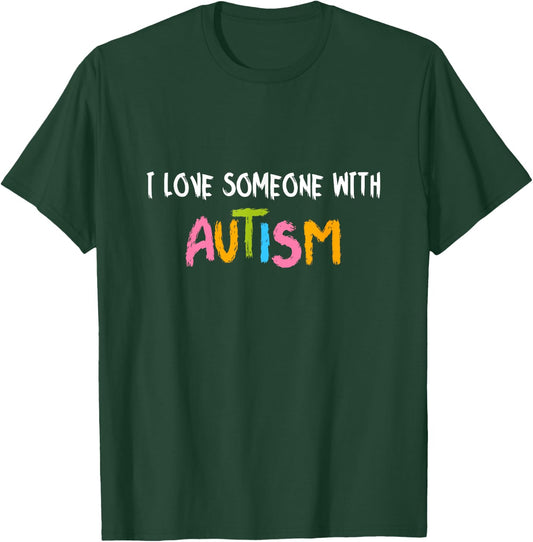 Autism Awareness Month I Love Someone With Autism T-Shirt - T-Shirt | Forest