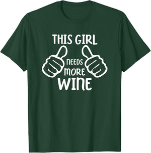 Funny Wine Lover This Girl Needs More Wine T-Shirt - T-Shirt | Forest