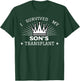 I Survived My Son's Transplant Organ Donor Parent Gift T-Shirt - T-Shirt | Forest