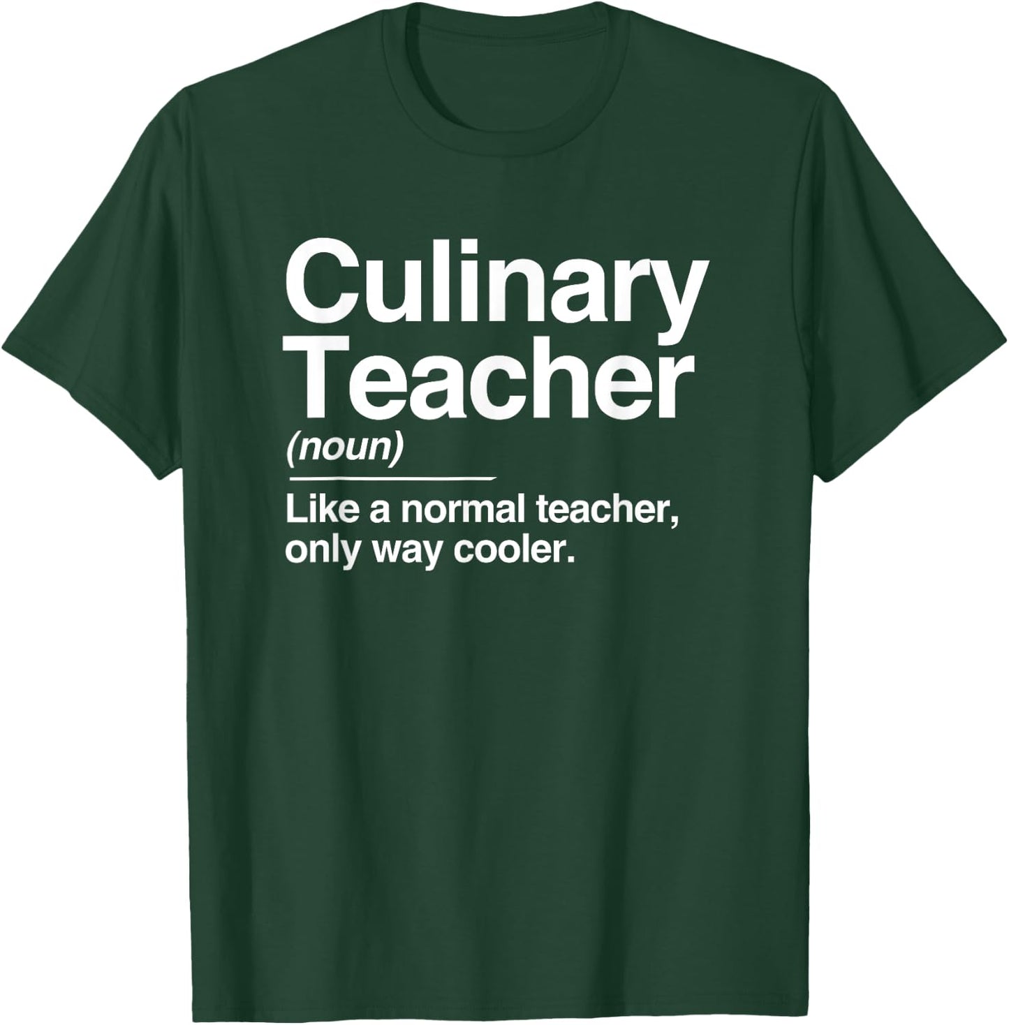 Culinary Teacher Definition Normal Only Cooler Cook T-Shirt - T-Shirt | Forest