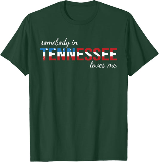 Somebody In Tennessee Loves Me Someone in TN Souvenir T-Shirt - T-Shirt | Forest