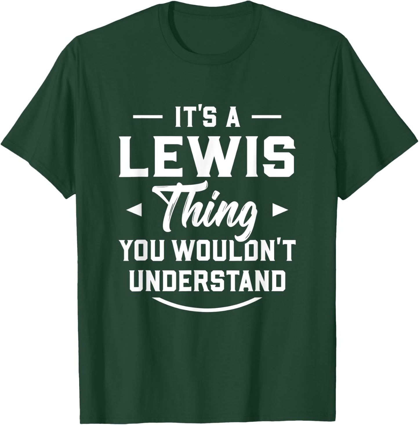 It's A Lewis Thing You Wouldn't Understand - Name Surname T-Shirt - T-Shirt | Forest