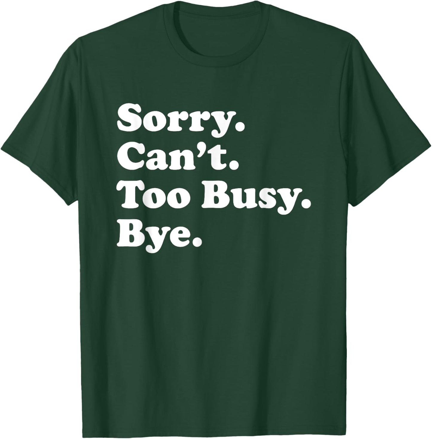 Funny Too Busy Gift Women Boys or Girls T-Shirt - T-Shirt | Forest