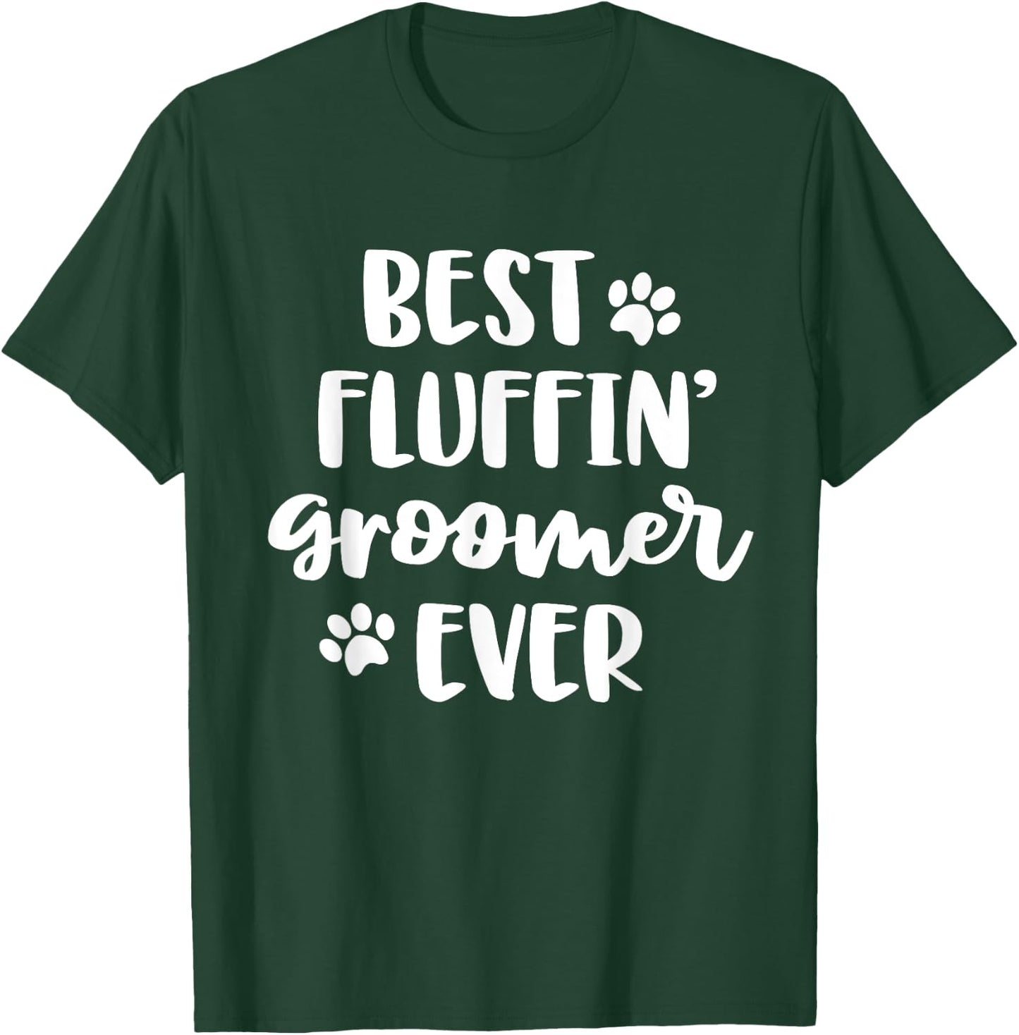 Funny Dog Grooming Gift Women Best Fluffin' Groomer Ever T-Shirt - T-Shirt | Forest