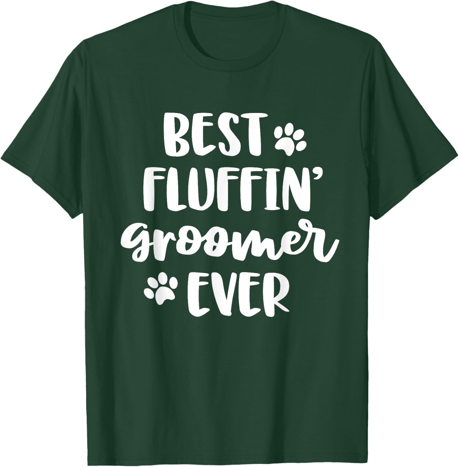 Funny Dog Grooming Gift Women Best Fluffin' Groomer Ever T-Shirt - T-Shirt | Forest