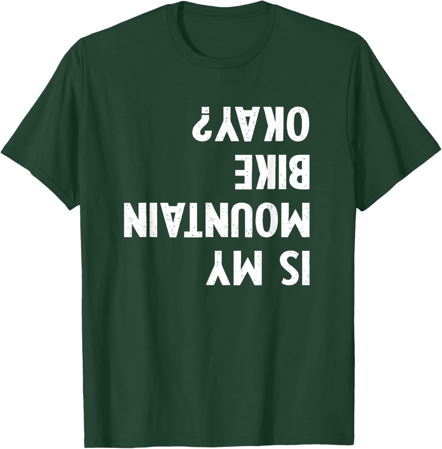 Mountain Bike Gifts Women kid Is My Mtb Okay Biking T-Shirt - T-Shirt | Forest